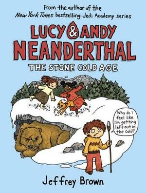 Lucy & Andy Neanderthal: The Stone Cold Age by Jeffrey Brown