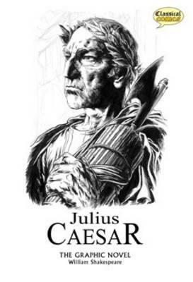 Julius Caesar the Graphic Novel: Quick Text. William Shakespeare by John F. McDonald