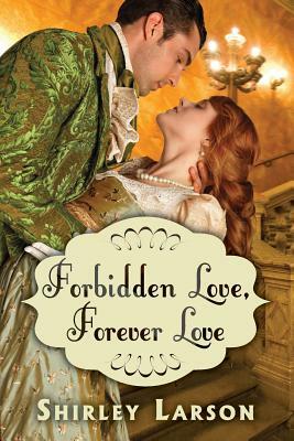 Forbidden Love, Forever Love by Shirley Larson