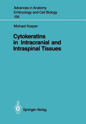 Cytokeratins in Intracranial and Intraspinal Tissues by Michael Bauer