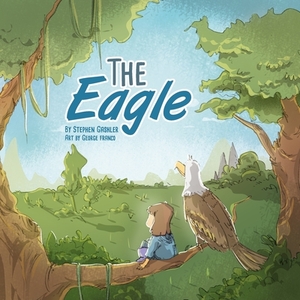 The Eagle: Illustrated picture book by Stephen Gashler