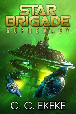 Star Brigade: Supremacy by C. C. Ekeke