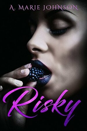Risky : A Novella by A. Marie Johnson