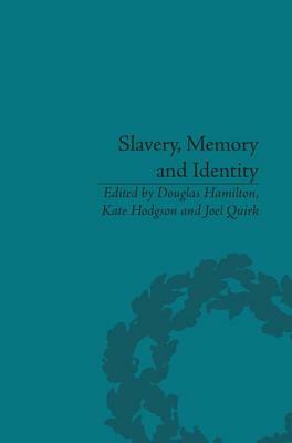 Slavery, Memory and Identity: National Representations and Global Legacies by 