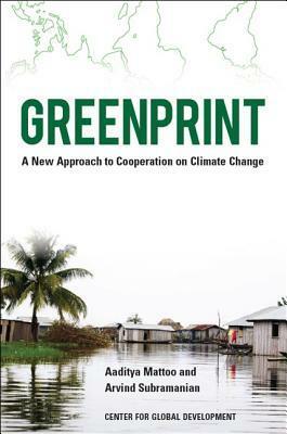 Greenprint: A New Approach to Cooperation on Climate Change by Arvind Subramanian, Aaditya Mattoo