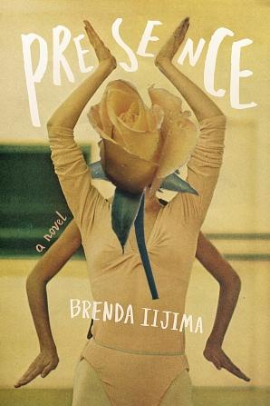 Presence: A Novel by Brenda Iijima