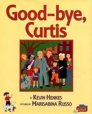 Good-bye, Curtis by Kevin Henkes, Marisabina Russo