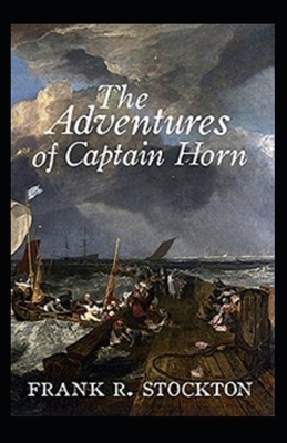 The Adventures of Captain Horn Illustrated by Frank R. Stockton