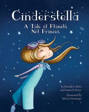 Cinderstella: A Tale of Planets Not Princes by Susan D. Sweet, Brenda S. Miles
