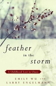 Feather in the Storm: A Childhood Lost in Chaos by Emily Wu