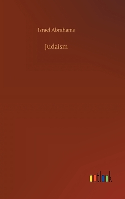 Judaism by Israel Abrahams