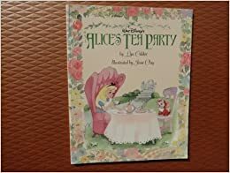 Walt Disney's Alice's Tea Party by Lyn Calder