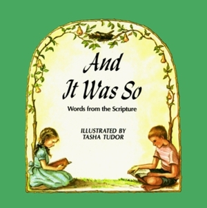 And It Was So: Words from the Scripture by Tasha Tudor