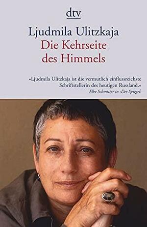 Die Kehrseite des Himmels by Lyudmila Ulitskaya