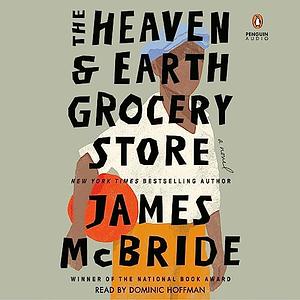 The Heaven & Earth Grocery Store by James McBride