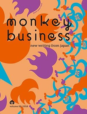 Monkey Business: New Writing from Japan Volume 6 by Motoyuki Shibata
