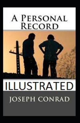 A Personal Record Illustrated by Joseph Conrad