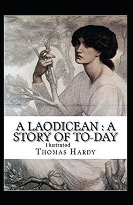 A Laodicean a Story of To-day ILLUSTRATED by Thomas Hardy