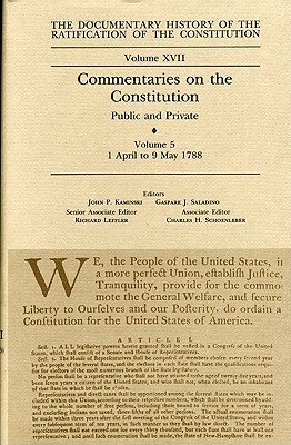 The Documentary History of the Ratification of the Constitution, Volume XVII: Commentaries on the Constitution, Public and Private: Volume 5, 1 April by 