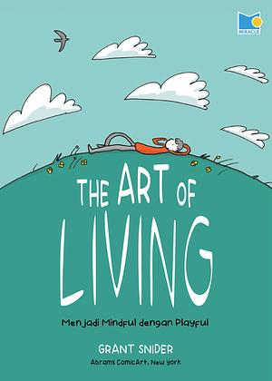THE ART OF LIVING Menjadi Mindful dengan Playful by Grant Snider