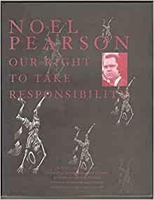 Our Right To Take Responsibility by Noel Pearson