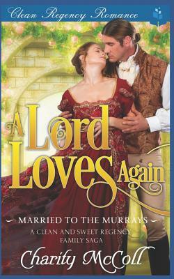 A Lord Loves Again by Charity McColl