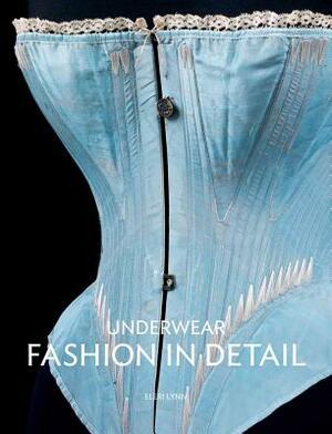 Underwear: Fashion in Detail by Eleri Lynn