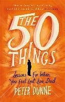 The 50 Things: Lessons for When You Feel Lost, Love Dad by Peter Dunne