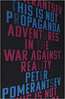 See ei ole propaganda by Peter Pomerantsev