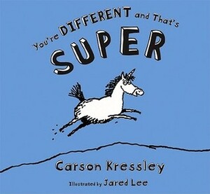 You're Different and That's Super by Carson Kressley