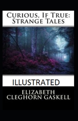 Curious, If True: Strange Tales Illustrated by Elizabeth Gaskell