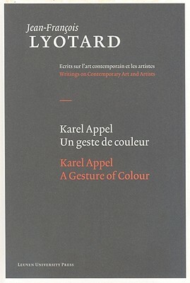 Karel Appel, a Gesture of Colour by Jean-François Lyotard