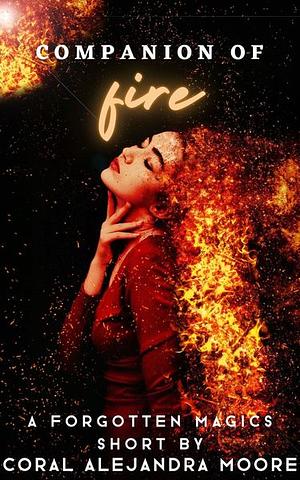 Companion of Fire by Coral Alejandra Moore