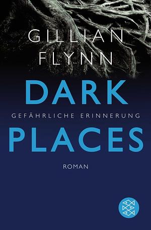 Dark Places - Gefährliche Erinnerung by Gillian Flynn