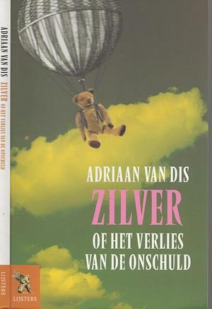 Zilver of het verlies van de onschuld by Adriaan van Dis