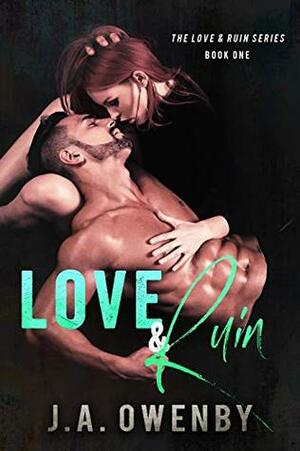 Love & Ruin by J.A. Owenby