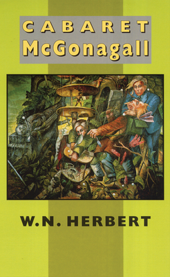 Cabaret McGonagall by W.N. Herbert