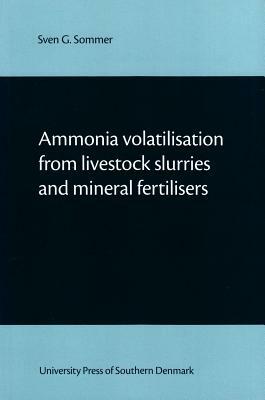 Ammonia Volatilisation from Livestock Slurries and Mineral Fertilisers by Sven G. Sommer