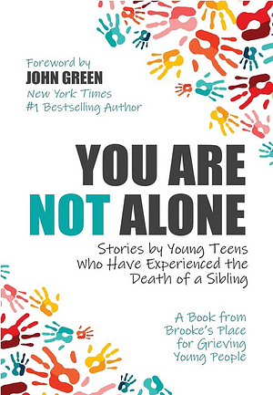 You Are Not Alone: Stories by Young Teens Who Have Experienced the Death of a Sibling by Brooke's Place, Dianne Martin