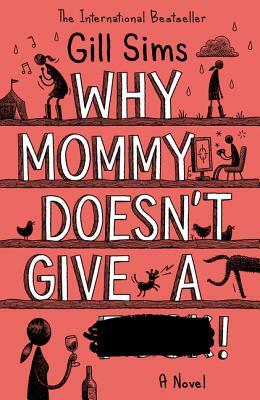 Why Mommy Doesn't Give a **** by Gill Sims