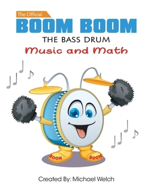 Boom Boom the Bass Drum - Music and Math: Music and Math by Michael Welch