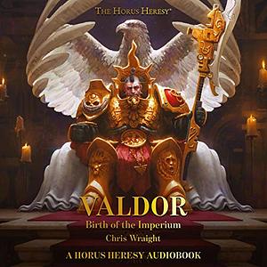 Valdor: Birth of the Imperium by Chris Wraight