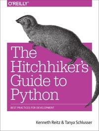 The Hitchhiker's Guide to Python: Best Practices for Development by Tanya Schlusser, Kenneth Reitz