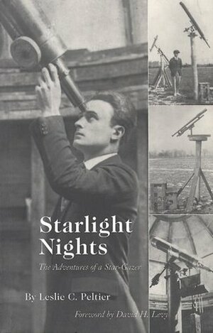Starlight Nights: The Adventures of a Star-Gazer by David H. Levy, Leslie C. Peltier