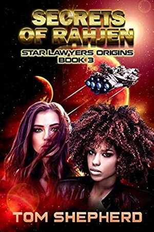 Secrets of Rahjen (Star Lawyers Origins Book 3) by Tom Shepherd