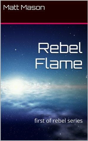 Rebel Flame (The Ellaran Rebellion) by Matt Mason
