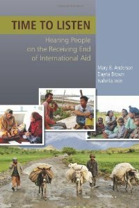 Time to Listen: on the Receiving End of International Aid by Mary B. Anderson, Dana Brown, Isabella Jean