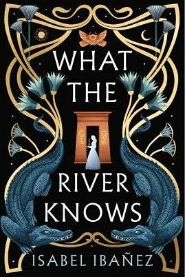 What the River Knows by Isabel Ibañez