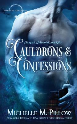 Cauldrons and Confessions by Michelle M. Pillow