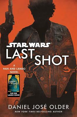 Last Shot: A Han and Lando Novel by Daniel José Older